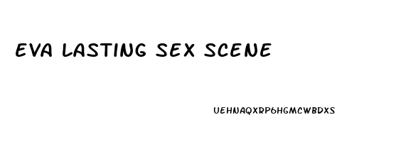 eva lasting sex scene