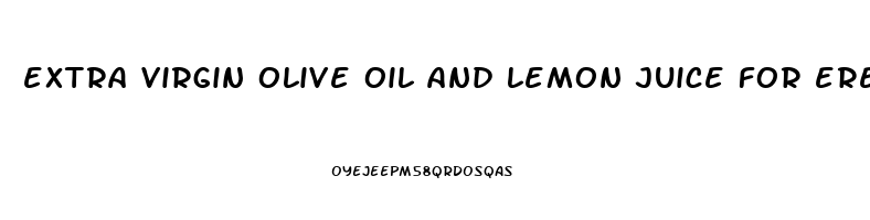 extra virgin olive oil and lemon juice for erectile dysfunction