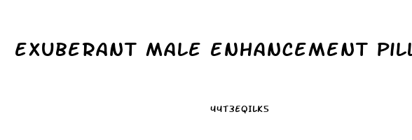 exuberant male enhancement pills