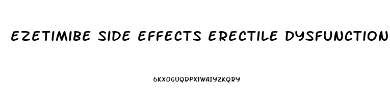 ezetimibe side effects erectile dysfunction