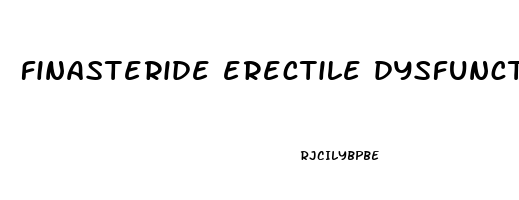 finasteride erectile dysfunction reddit