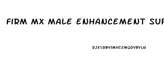 firm mx male enhancement support