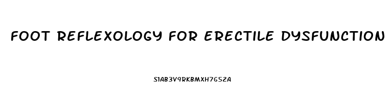 foot reflexology for erectile dysfunction