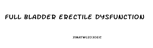 full bladder erectile dysfunction