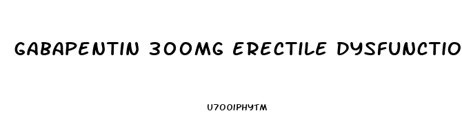 gabapentin 300mg erectile dysfunction