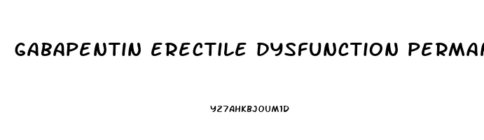 gabapentin erectile dysfunction permanent