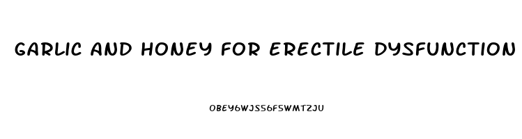 garlic and honey for erectile dysfunction