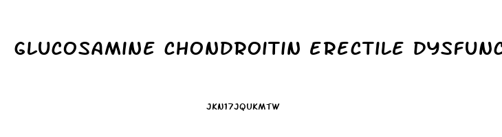 glucosamine chondroitin erectile dysfunction