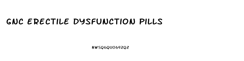 gnc erectile dysfunction pills