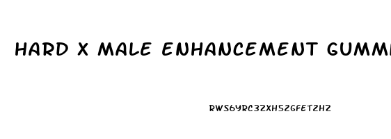 hard x male enhancement gummies