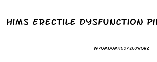 hims erectile dysfunction pills