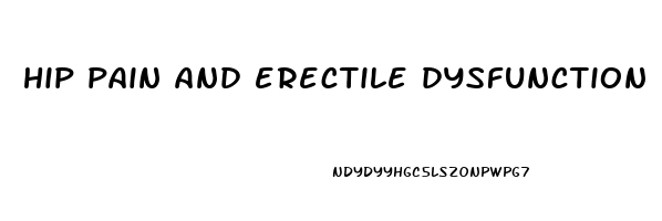 hip pain and erectile dysfunction