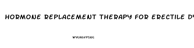 hormone replacement therapy for erectile dysfunction