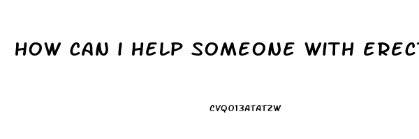 how can i help someone with erectile dysfunction