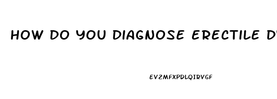 how do you diagnose erectile dysfunction