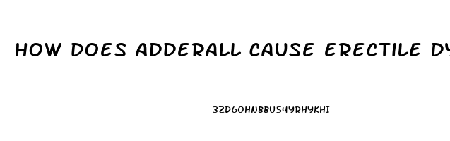 how does adderall cause erectile dysfunction