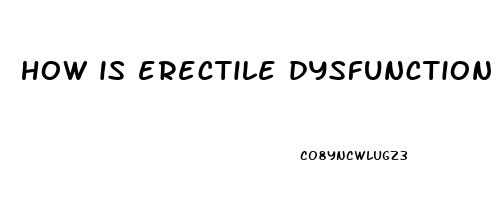 how is erectile dysfunction causes