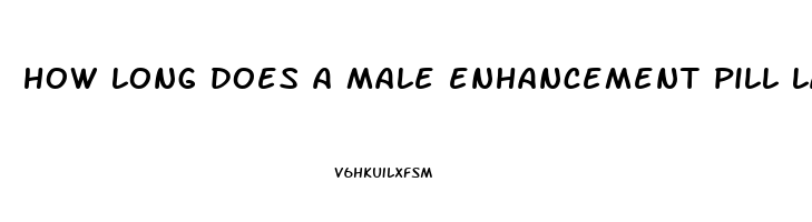 how long does a male enhancement pill last