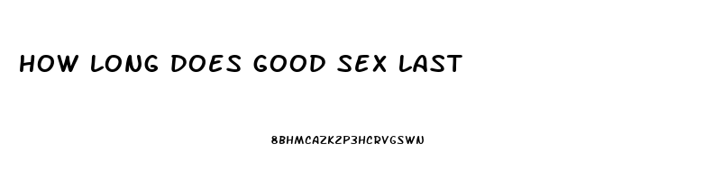 how long does good sex last