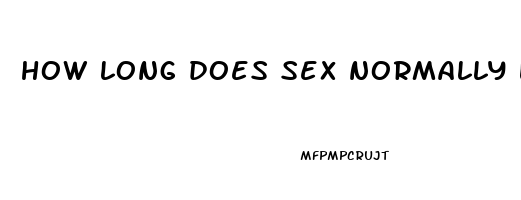 how long does sex normally last