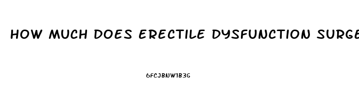 how much does erectile dysfunction surgery cost