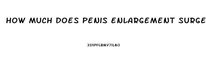 how much does penis enlargement surgery cost