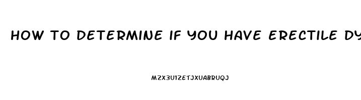 how to determine if you have erectile dysfunction