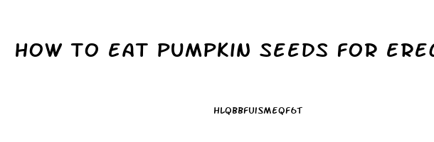 how to eat pumpkin seeds for erectile dysfunction