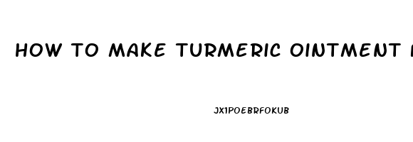 how to make turmeric ointment for erectile dysfunction