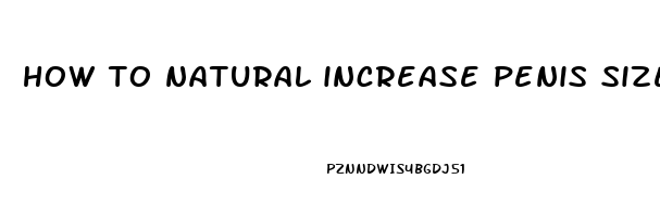 how to natural increase penis size