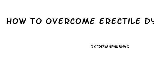 how to overcome erectile dysfunction without medication