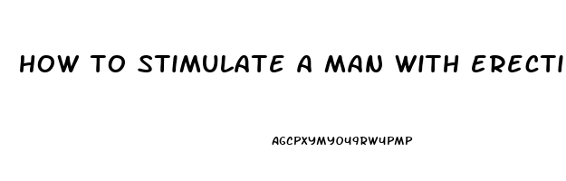 how to stimulate a man with erectile dysfunction