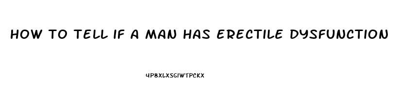 how to tell if a man has erectile dysfunction