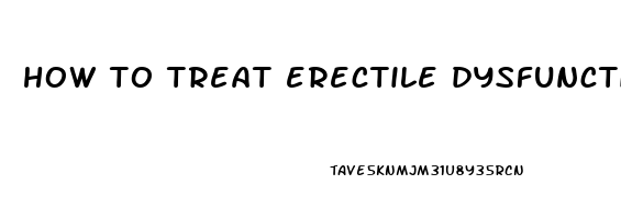 how to treat erectile dysfunction without medication