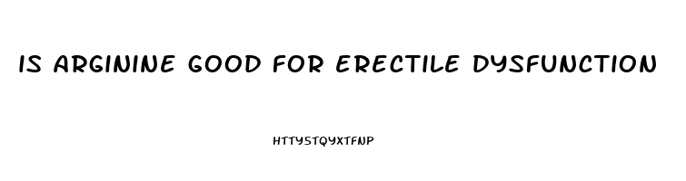 is arginine good for erectile dysfunction