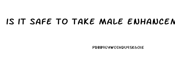 is it safe to take male enhancement pills at 18