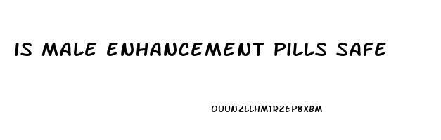 is male enhancement pills safe