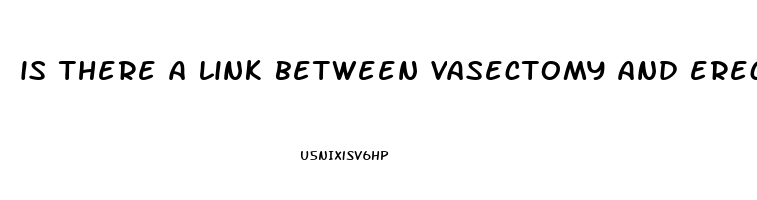 is there a link between vasectomy and erectile dysfunction