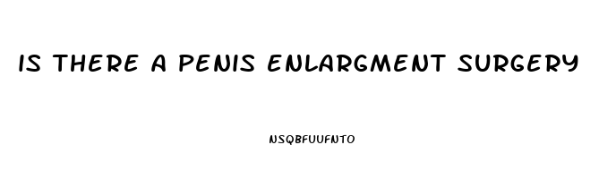 is there a penis enlargment surgery