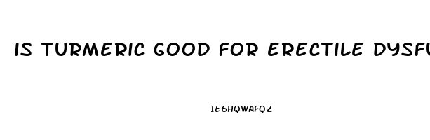 is turmeric good for erectile dysfunction