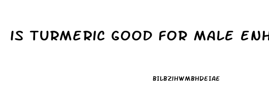 is turmeric good for male enhancement