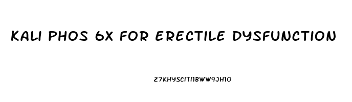 kali phos 6x for erectile dysfunction