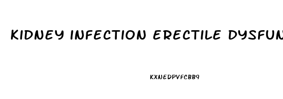 kidney infection erectile dysfunction