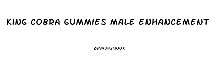 king cobra gummies male enhancement reviews