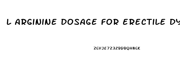 l arginine dosage for erectile dysfunction