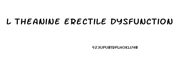 l theanine erectile dysfunction