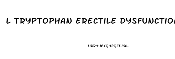 l tryptophan erectile dysfunction