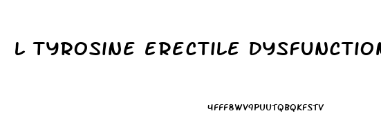 l tyrosine erectile dysfunction reddit