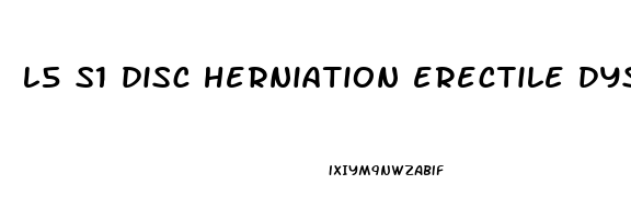 l5 s1 disc herniation erectile dysfunction