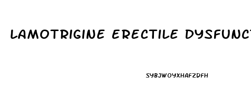 lamotrigine erectile dysfunction reddit